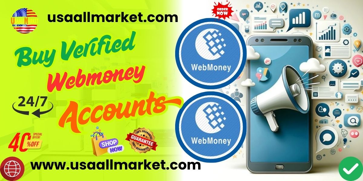 Buy Verified Webmoney Accounts